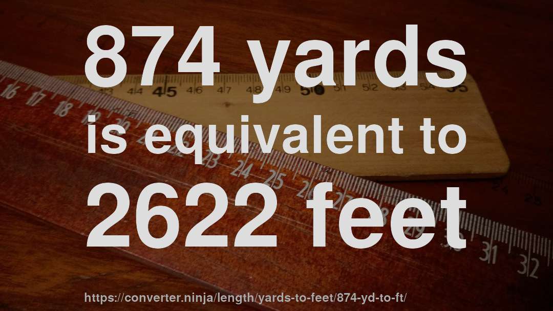 874 yards is equivalent to 2622 feet