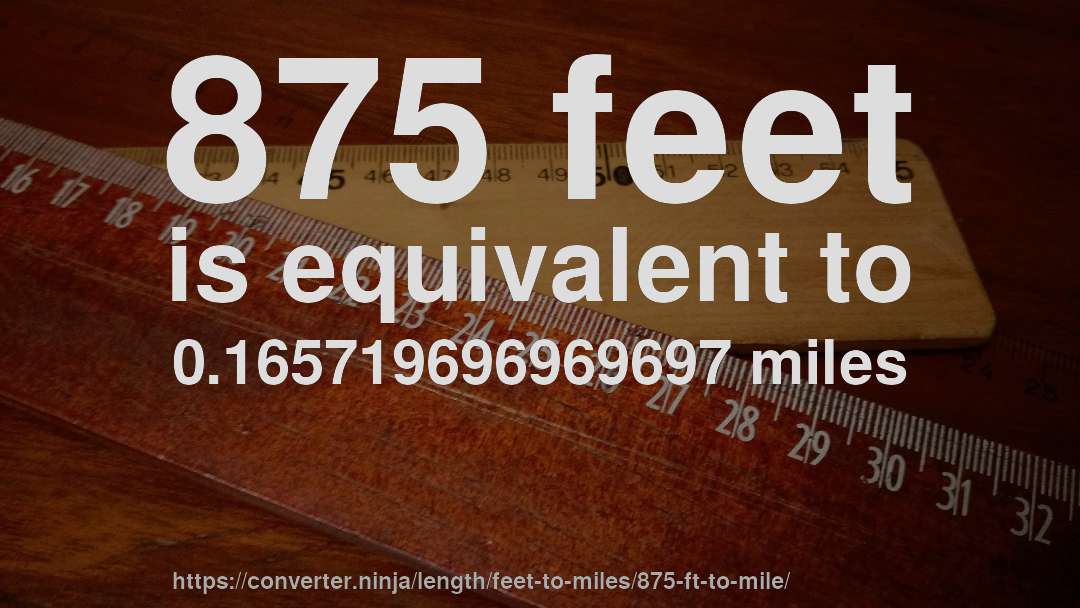 875 feet is equivalent to 0.165719696969697 miles