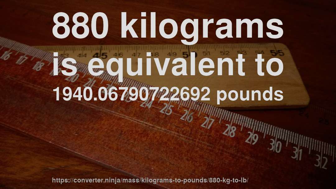 880 kilograms is equivalent to 1940.06790722692 pounds