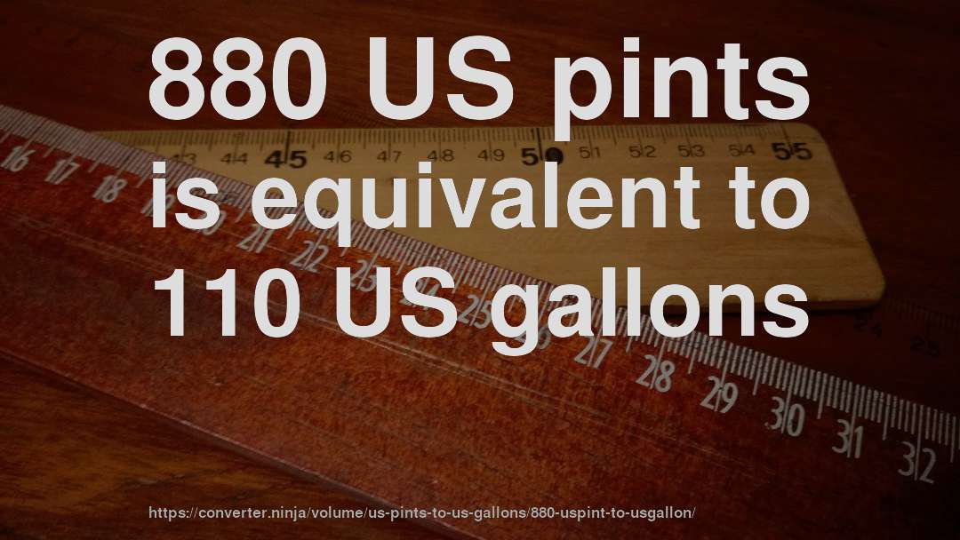 880 US pints is equivalent to 110 US gallons