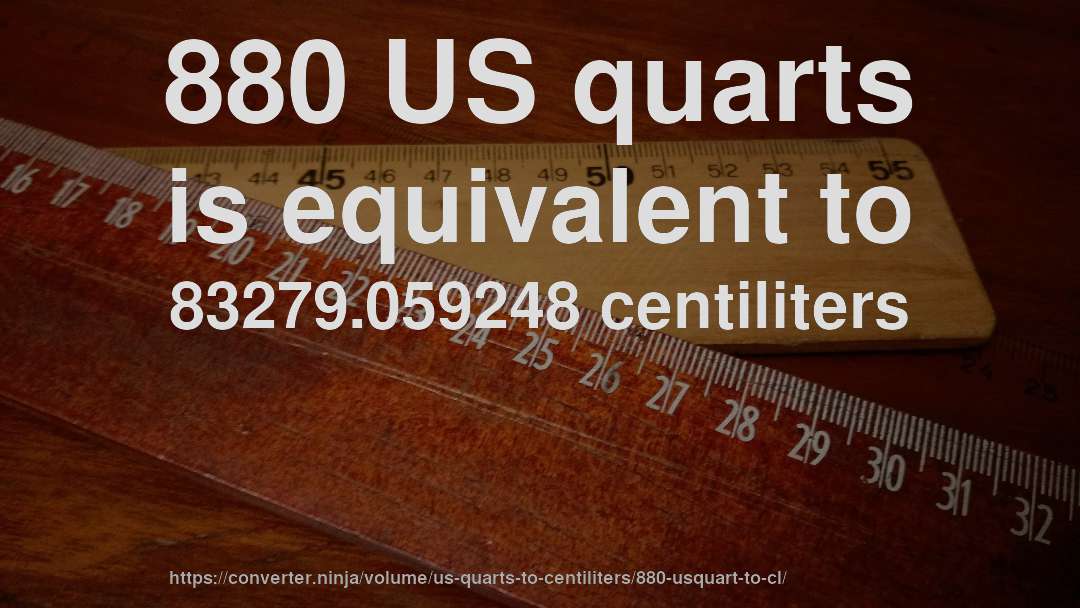 880 US quarts is equivalent to 83279.059248 centiliters