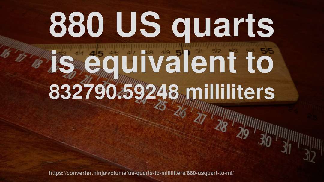 880 US quarts is equivalent to 832790.59248 milliliters