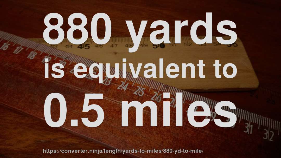 880 yards is equivalent to 0.5 miles