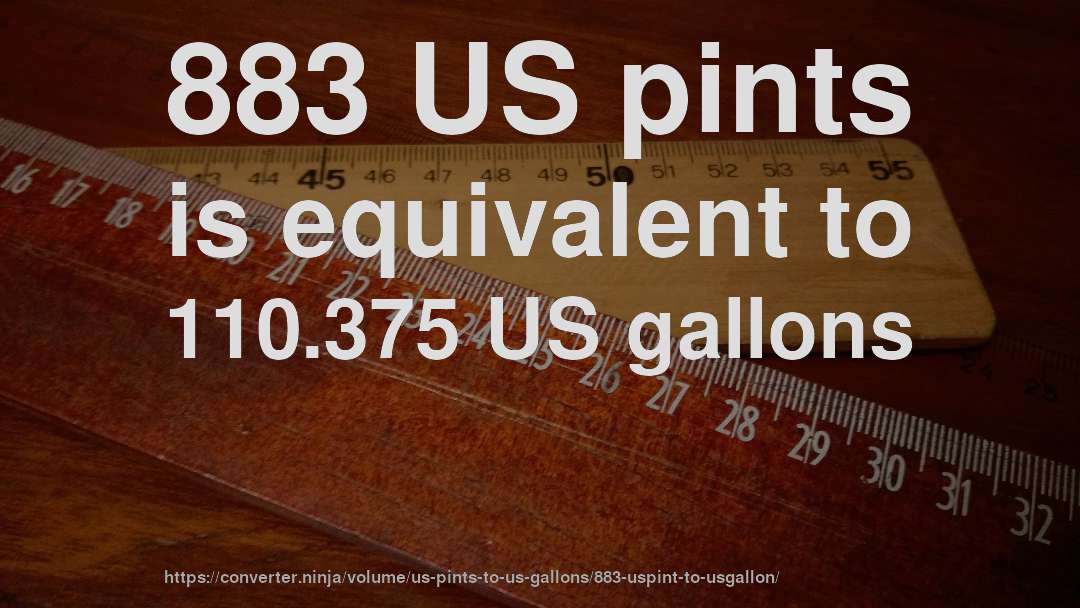 883 US pints is equivalent to 110.375 US gallons