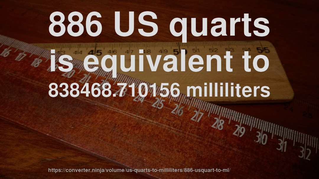 886 US quarts is equivalent to 838468.710156 milliliters