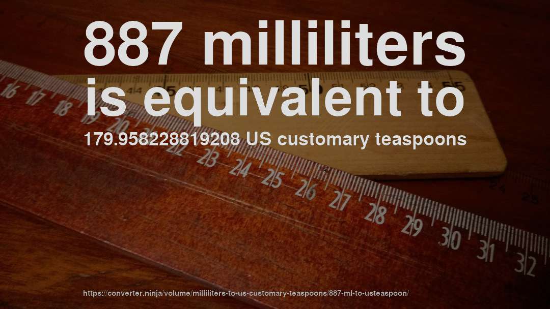 887 milliliters is equivalent to 179.958228819208 US customary teaspoons