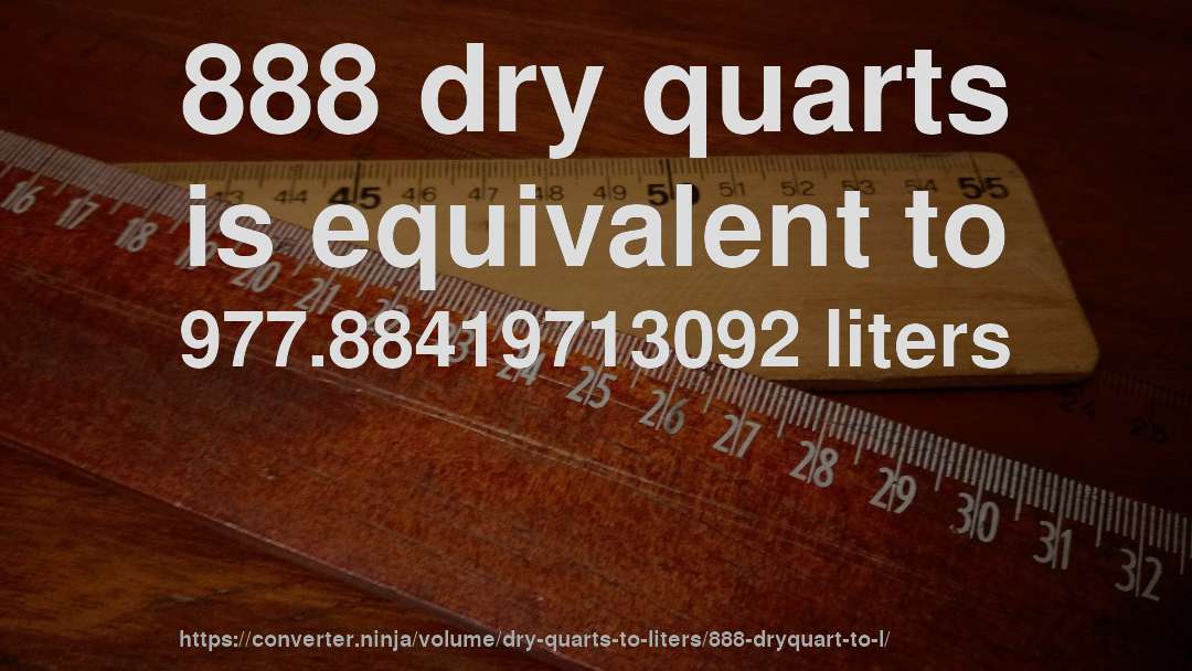 888 dry quarts is equivalent to 977.88419713092 liters