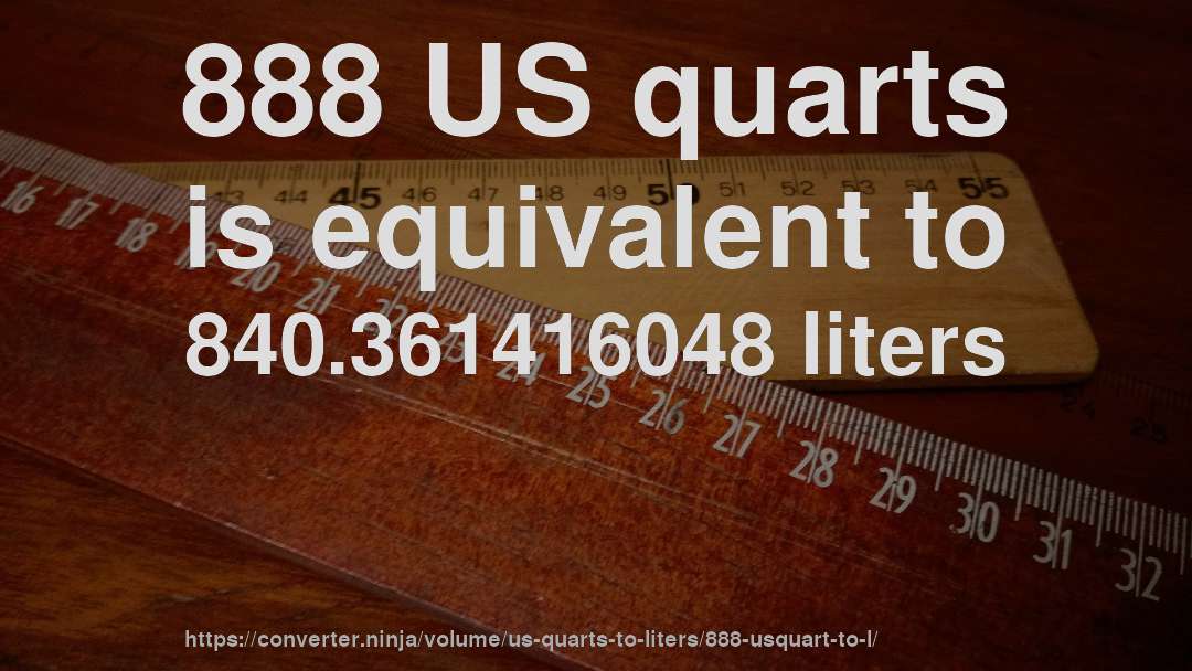 888 US quarts is equivalent to 840.361416048 liters