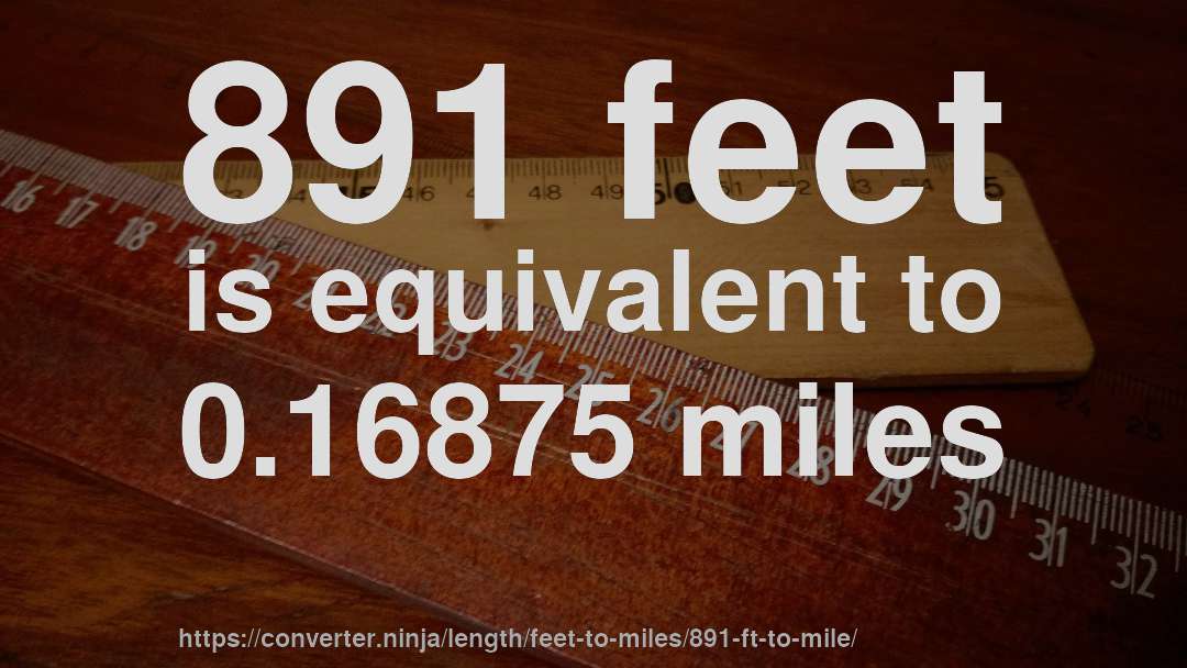 891 feet is equivalent to 0.16875 miles