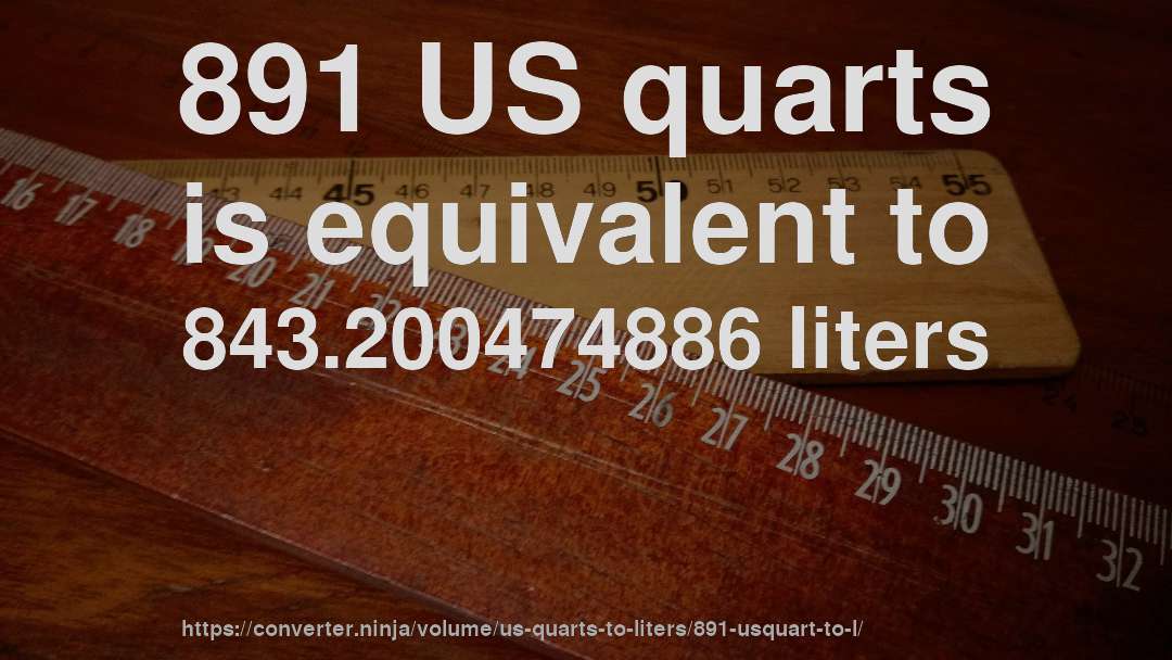 891 US quarts is equivalent to 843.200474886 liters