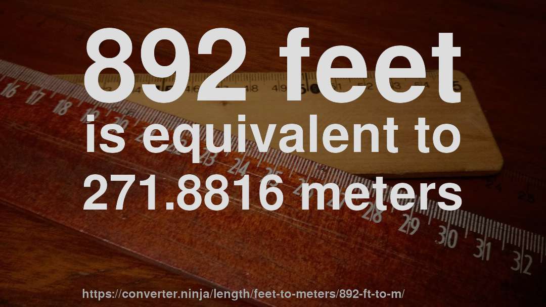 892 feet is equivalent to 271.8816 meters