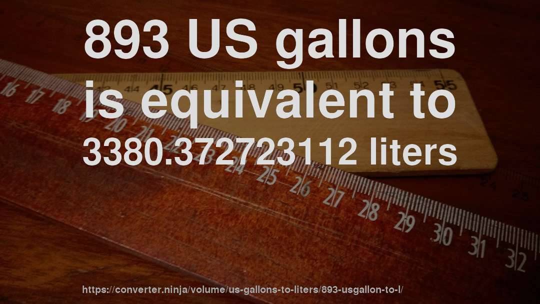 893 US gallons is equivalent to 3380.372723112 liters