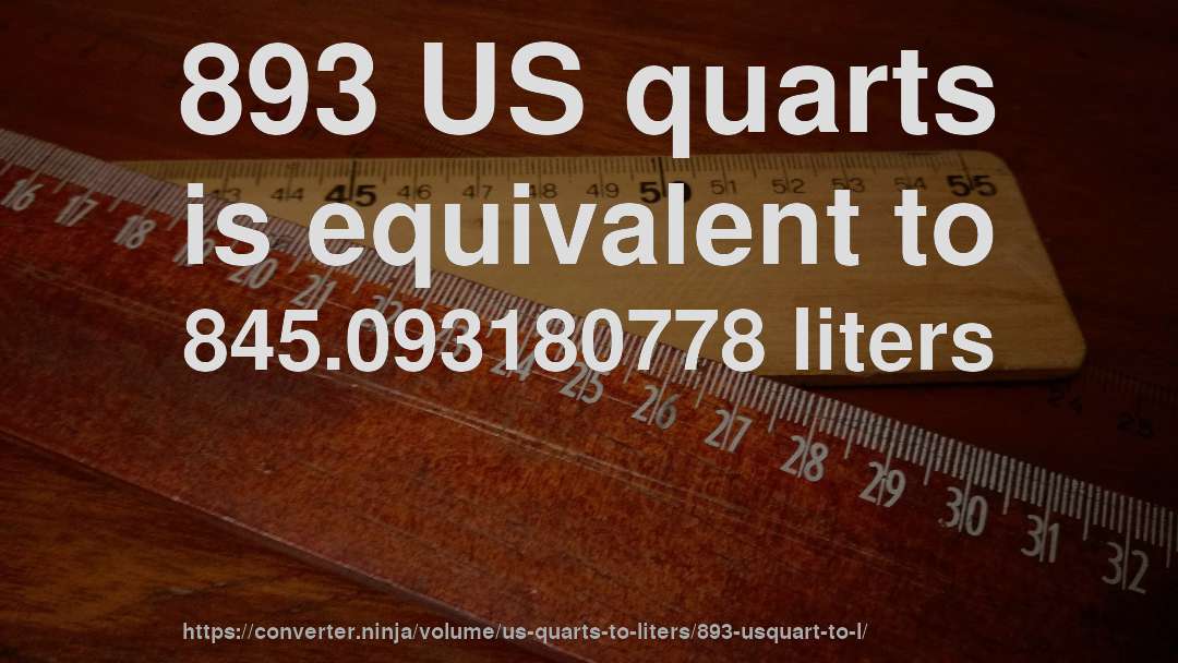 893 US quarts is equivalent to 845.093180778 liters