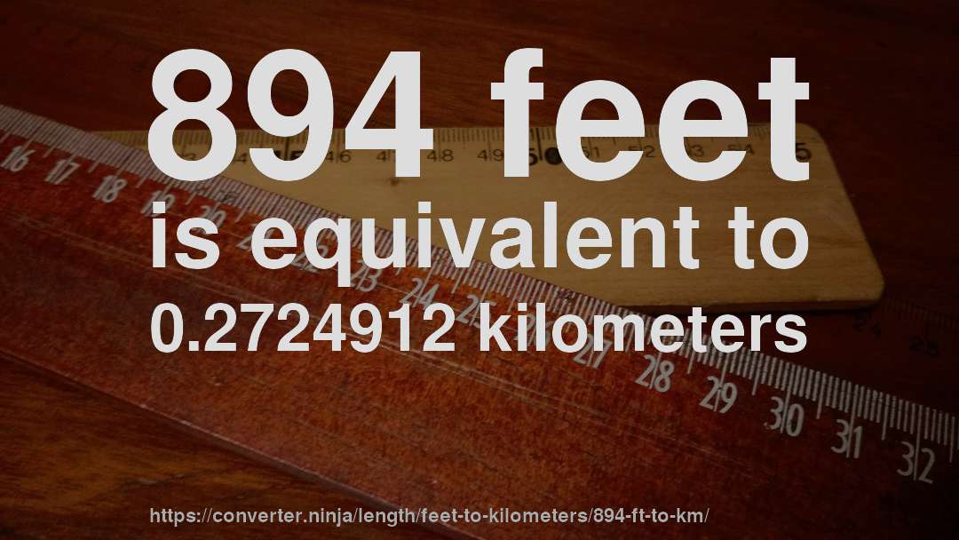 894 feet is equivalent to 0.2724912 kilometers