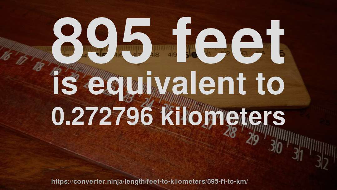 895 feet is equivalent to 0.272796 kilometers