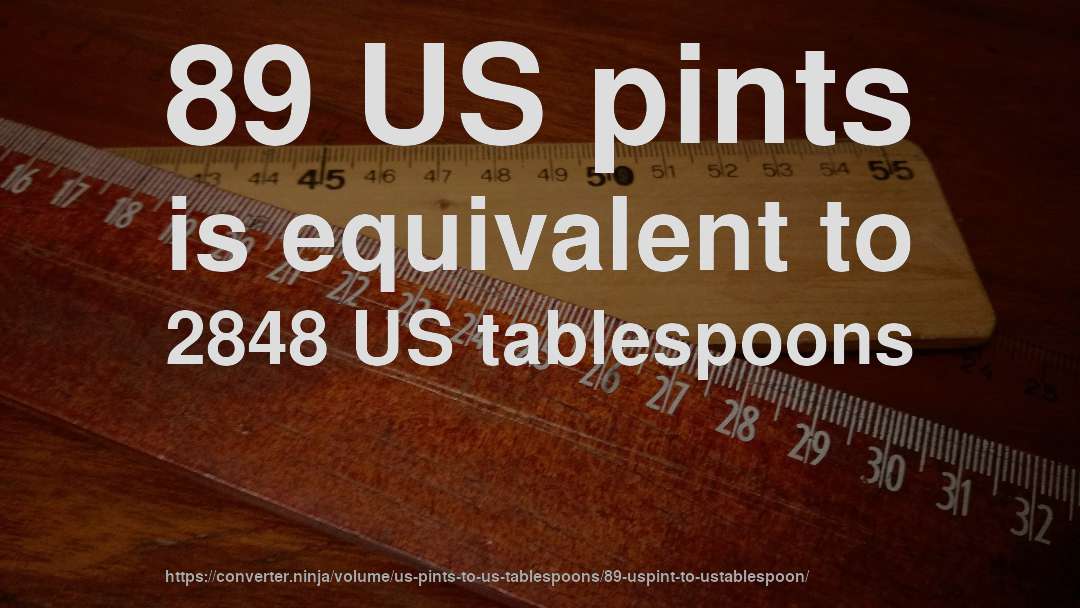 89 US pints is equivalent to 2848 US tablespoons