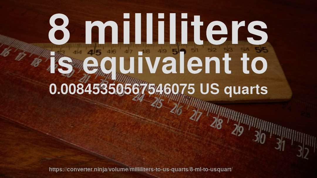 8 milliliters is equivalent to 0.00845350567546075 US quarts