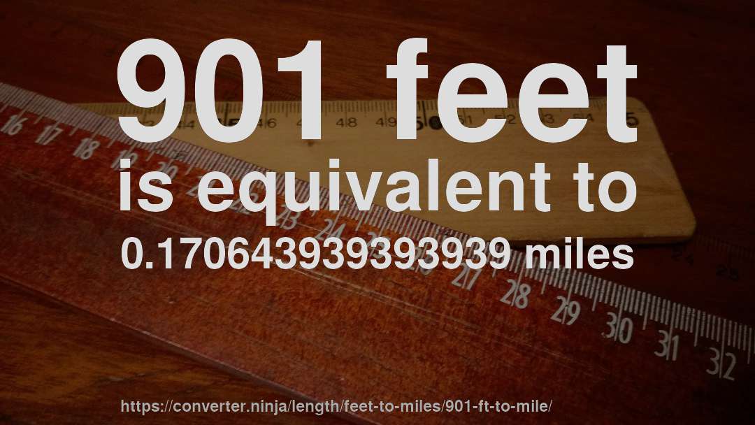 901 feet is equivalent to 0.170643939393939 miles