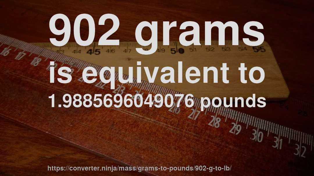 902 grams is equivalent to 1.9885696049076 pounds