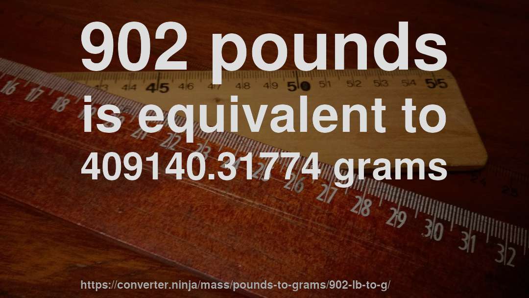 902 pounds is equivalent to 409140.31774 grams