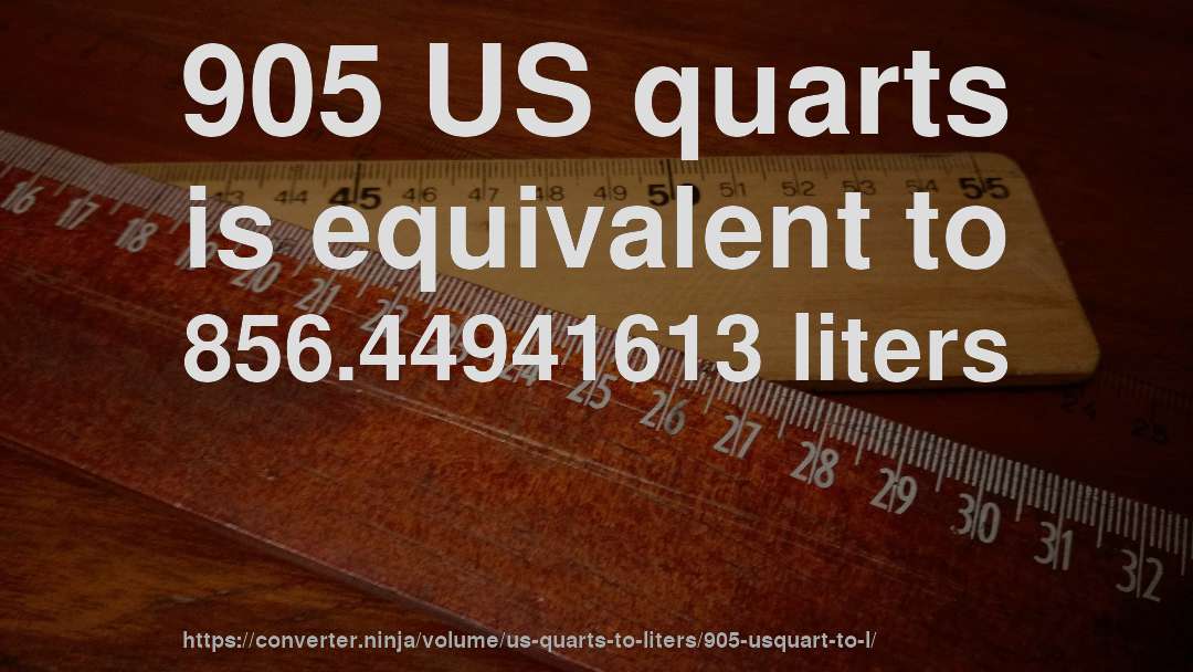 905 US quarts is equivalent to 856.44941613 liters