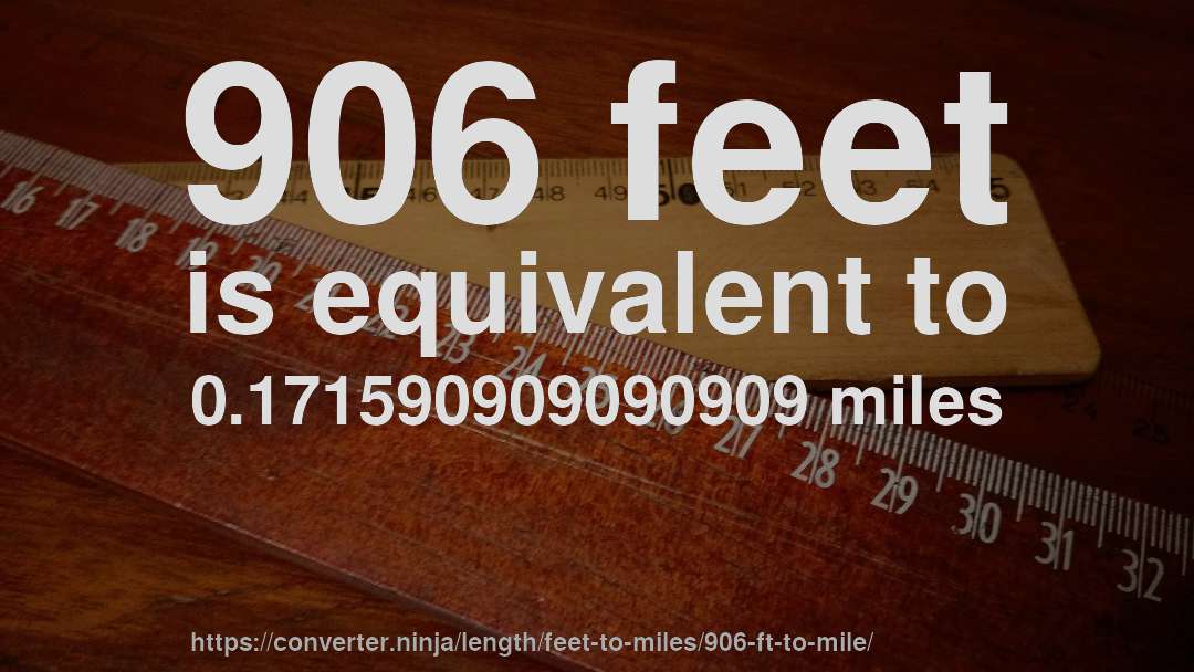 906 feet is equivalent to 0.171590909090909 miles
