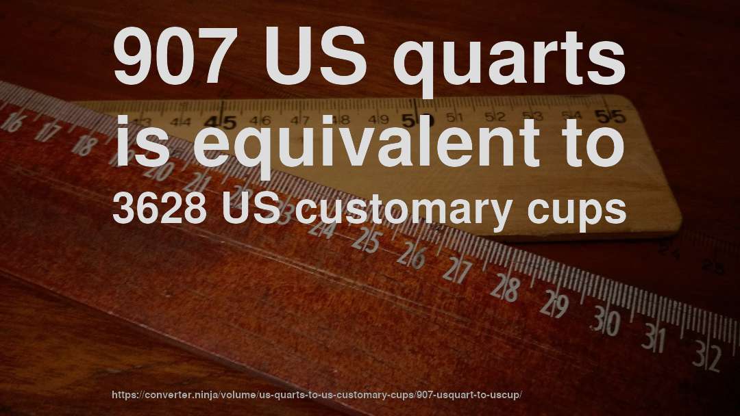 907 US quarts is equivalent to 3628 US customary cups