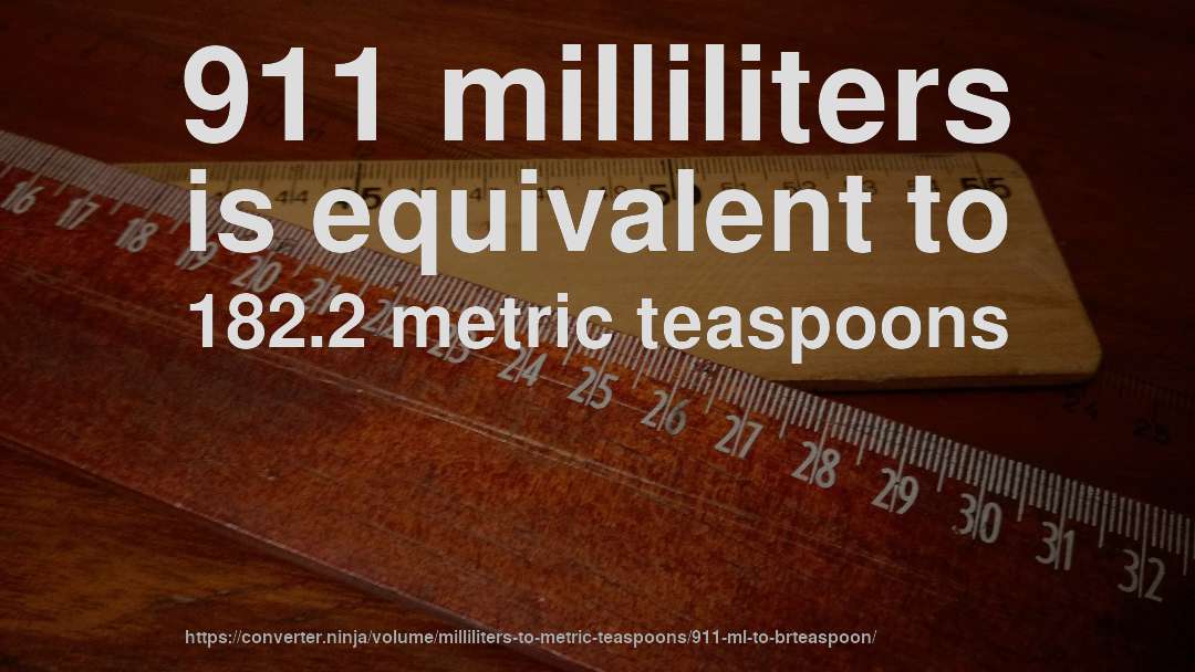 911 milliliters is equivalent to 182.2 metric teaspoons
