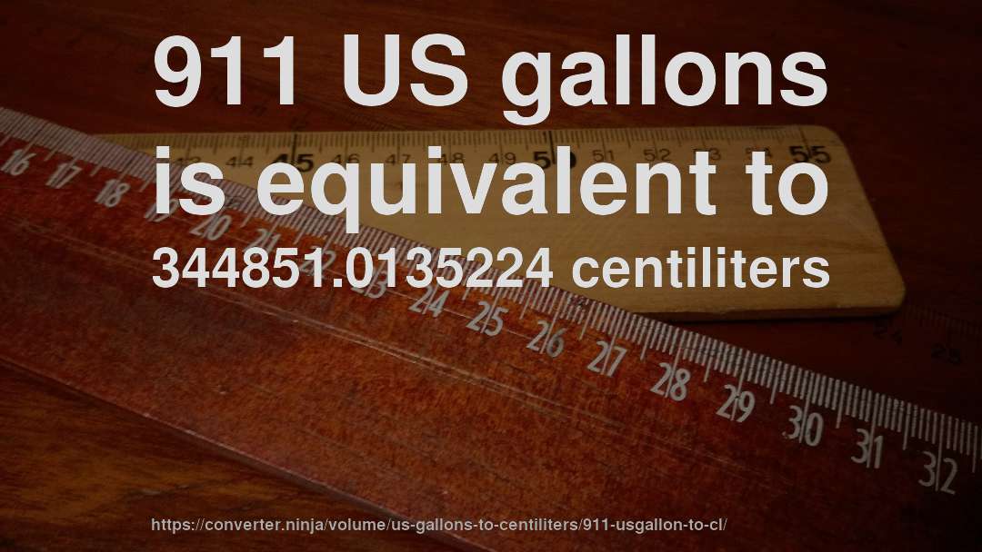 911 US gallons is equivalent to 344851.0135224 centiliters