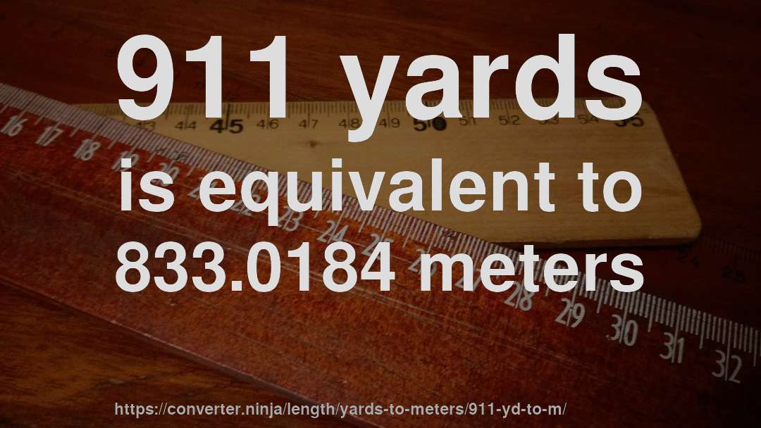 911 yards is equivalent to 833.0184 meters