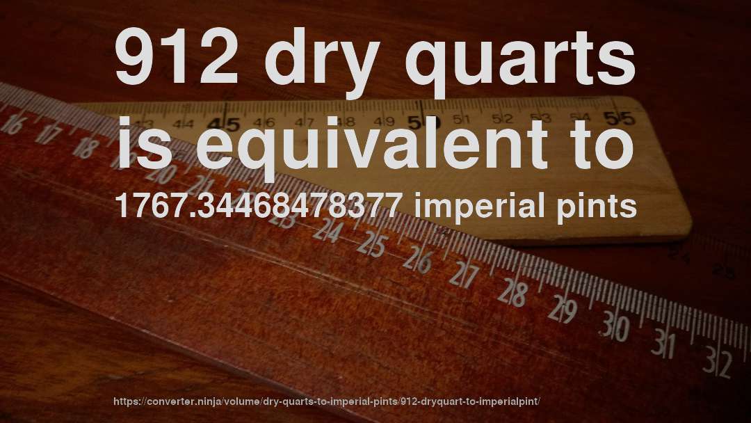 912 dry quarts is equivalent to 1767.34468478377 imperial pints