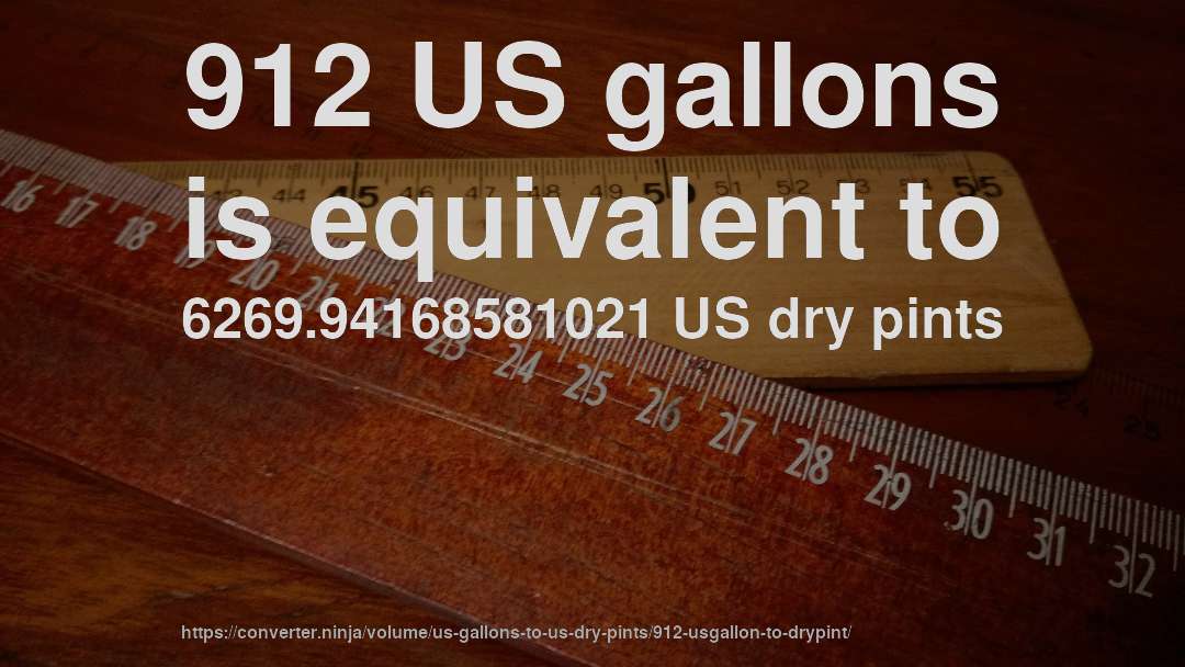 912 US gallons is equivalent to 6269.94168581021 US dry pints