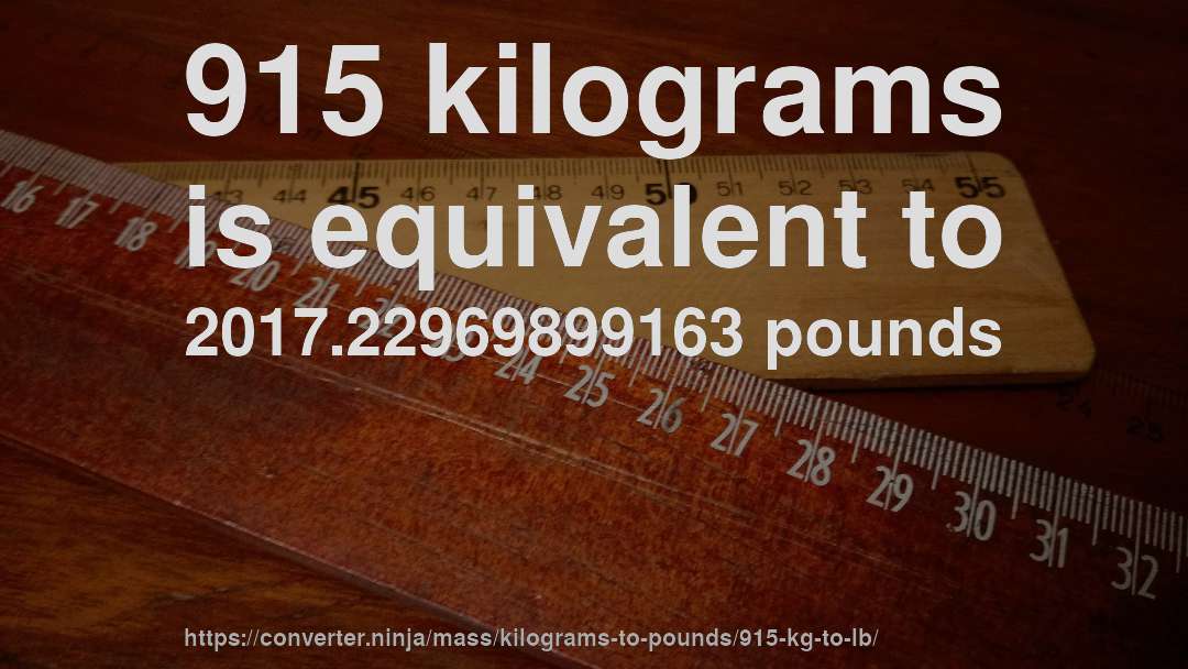 915 kilograms is equivalent to 2017.22969899163 pounds
