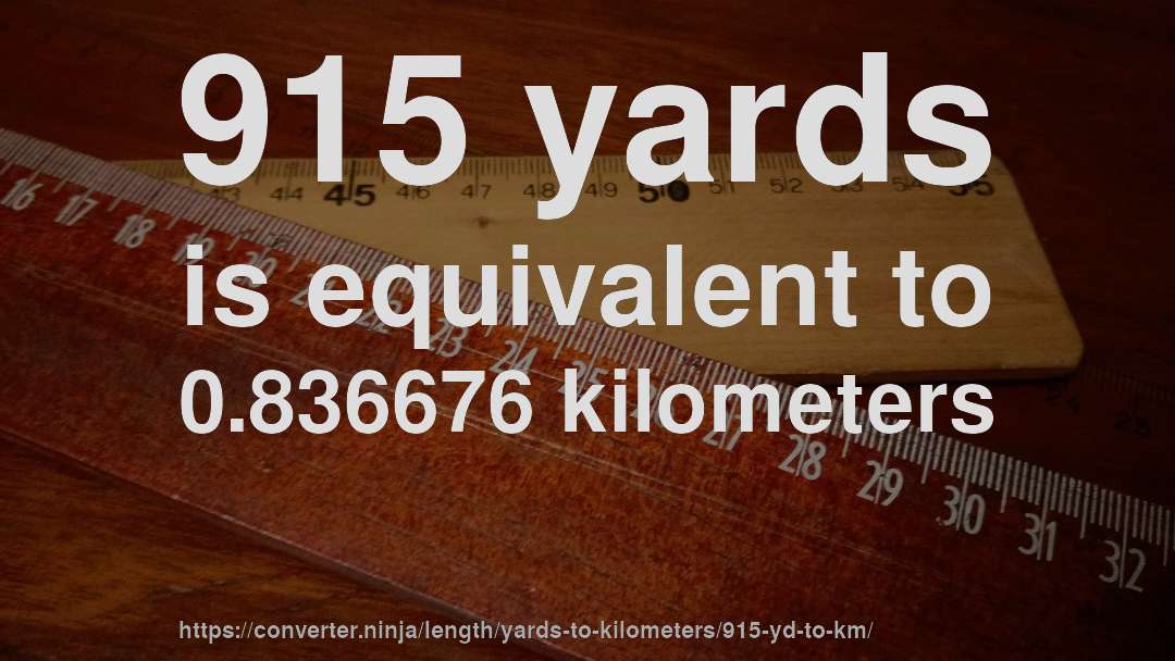 915 yards is equivalent to 0.836676 kilometers