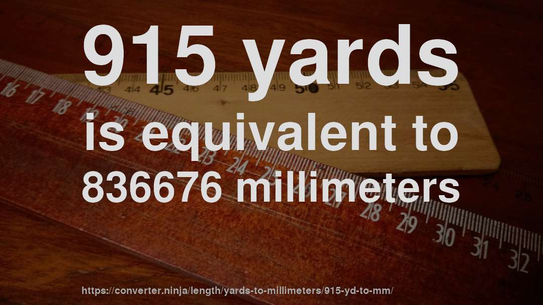 915 yards is equivalent to 836676 millimeters