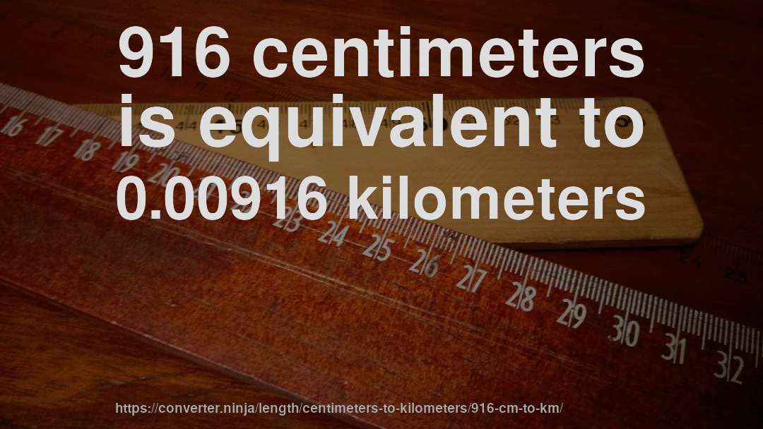 916 centimeters is equivalent to 0.00916 kilometers