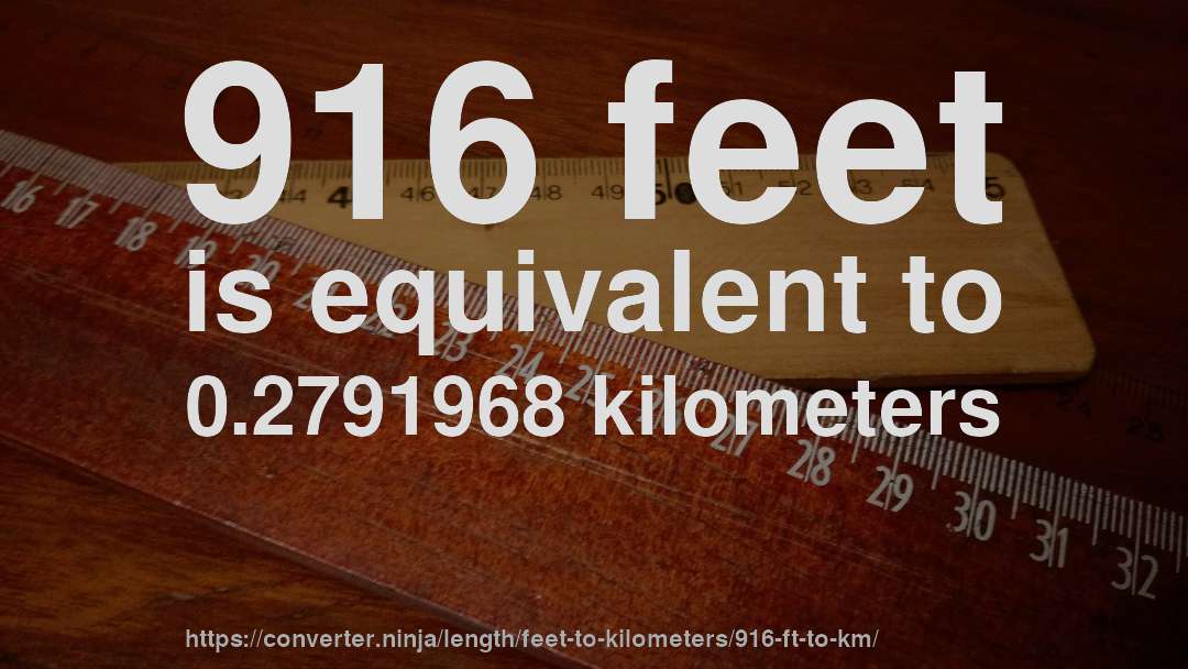 916 feet is equivalent to 0.2791968 kilometers
