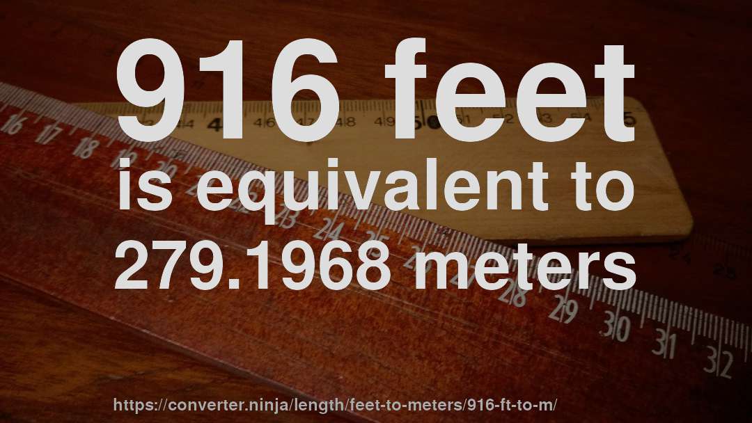 916 feet is equivalent to 279.1968 meters