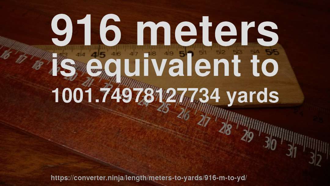 916 meters is equivalent to 1001.74978127734 yards