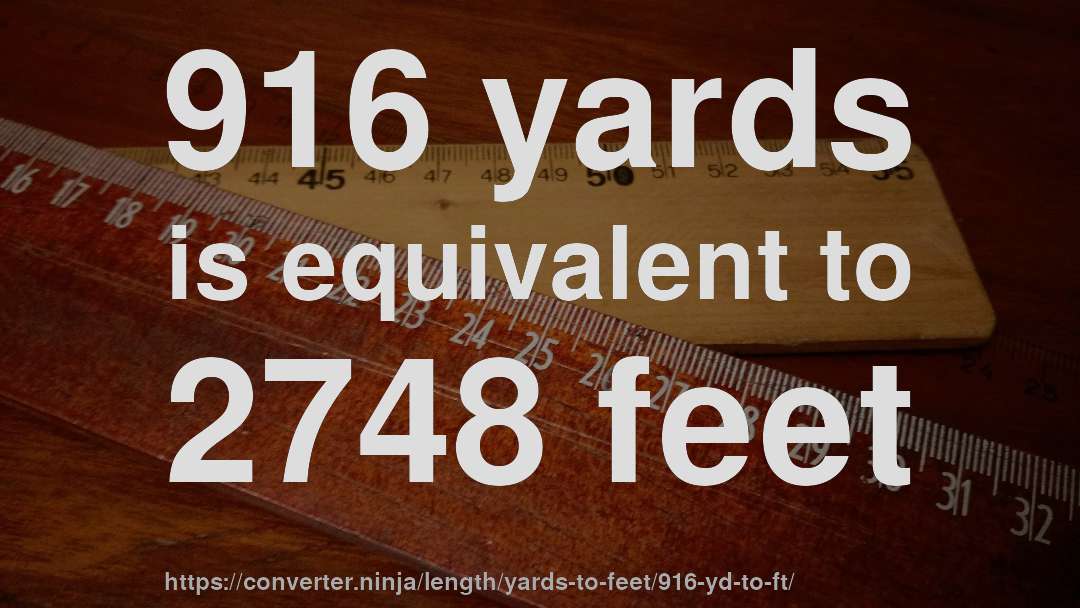 916 yards is equivalent to 2748 feet