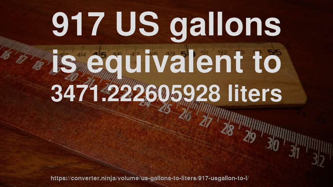 917 US gallons is equivalent to 3471.222605928 liters