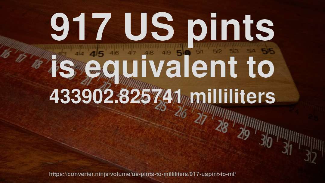 917 US pints is equivalent to 433902.825741 milliliters