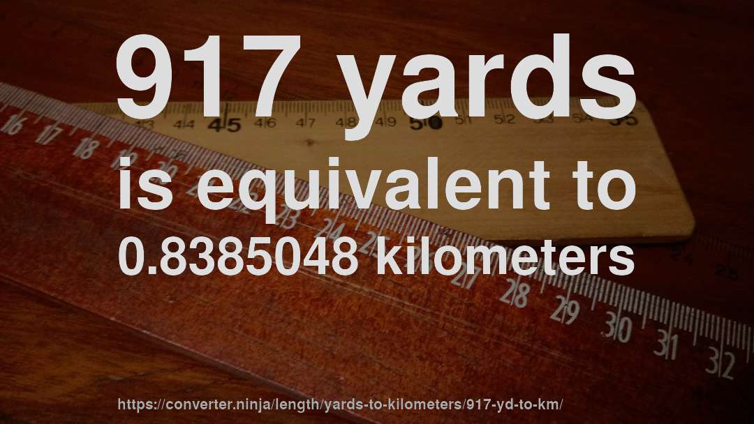 917 yards is equivalent to 0.8385048 kilometers