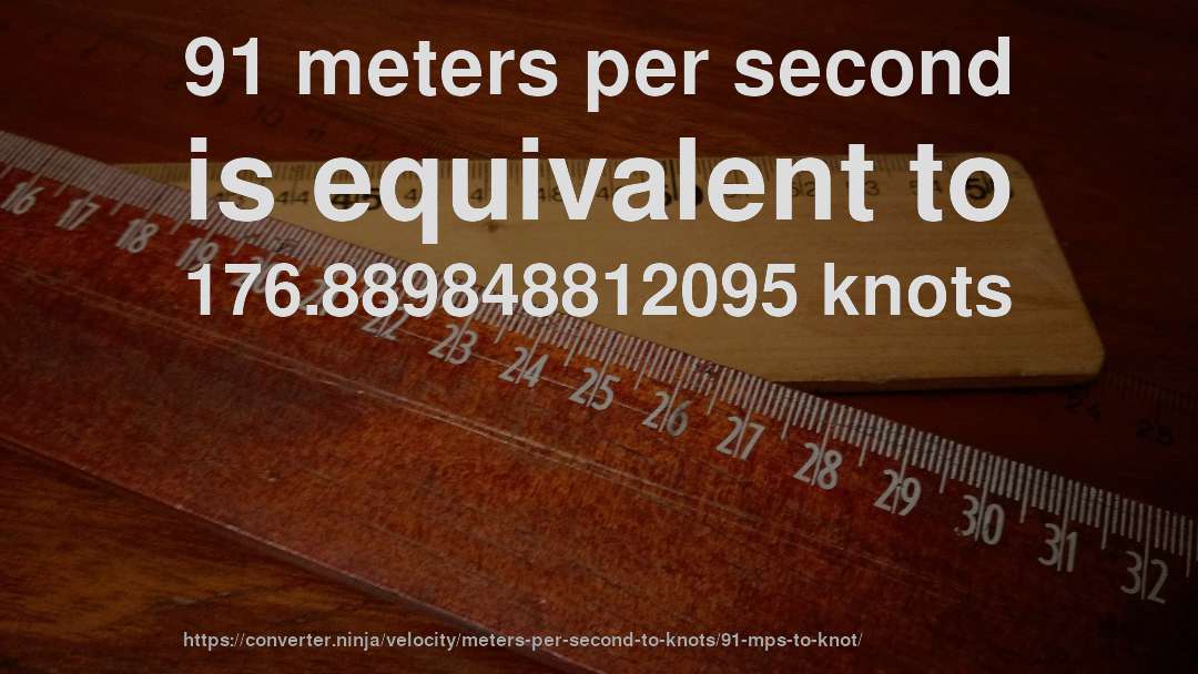 91 meters per second is equivalent to 176.889848812095 knots