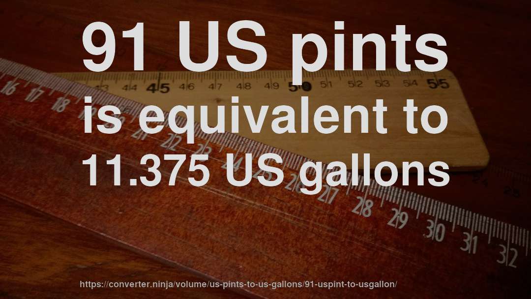 91 US pints is equivalent to 11.375 US gallons