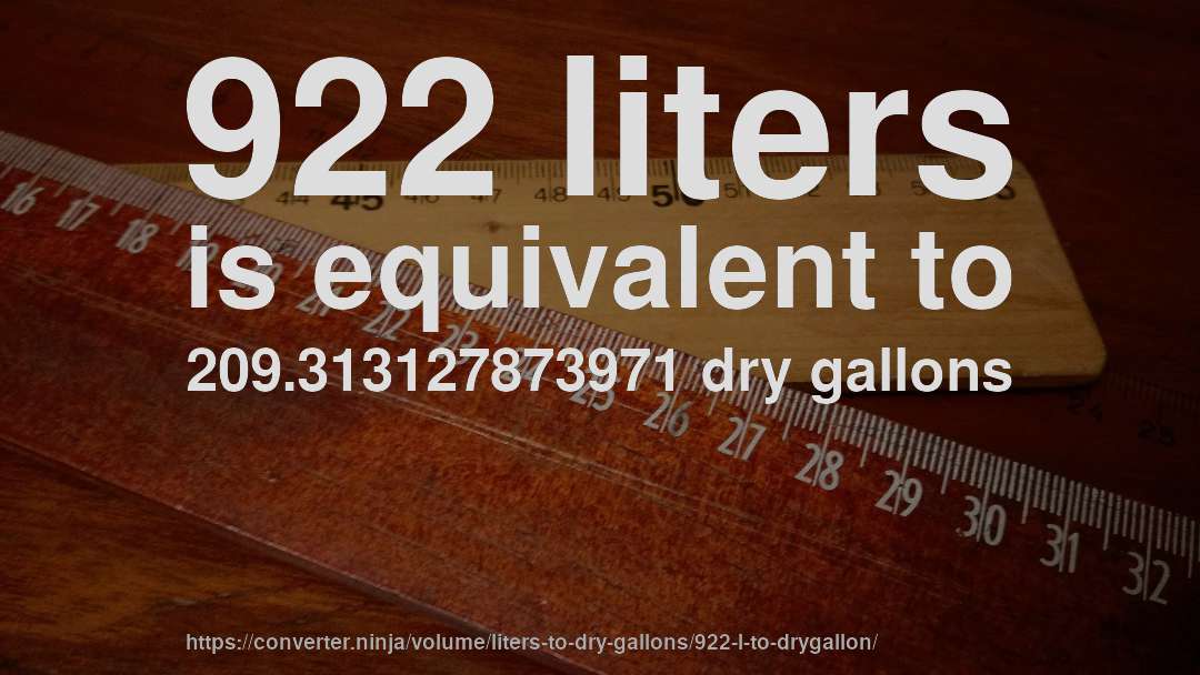922 liters is equivalent to 209.313127873971 dry gallons