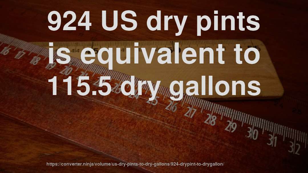 924 US dry pints is equivalent to 115.5 dry gallons