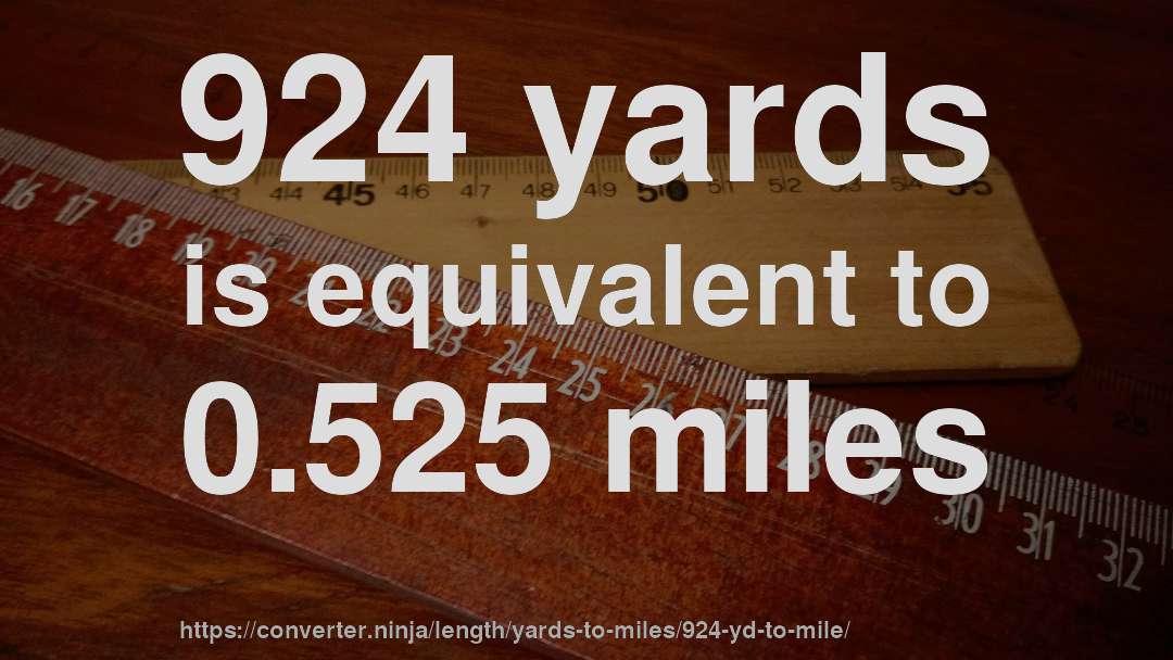924 yards is equivalent to 0.525 miles
