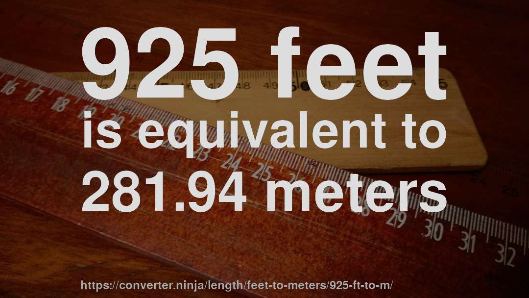 925 feet is equivalent to 281.94 meters