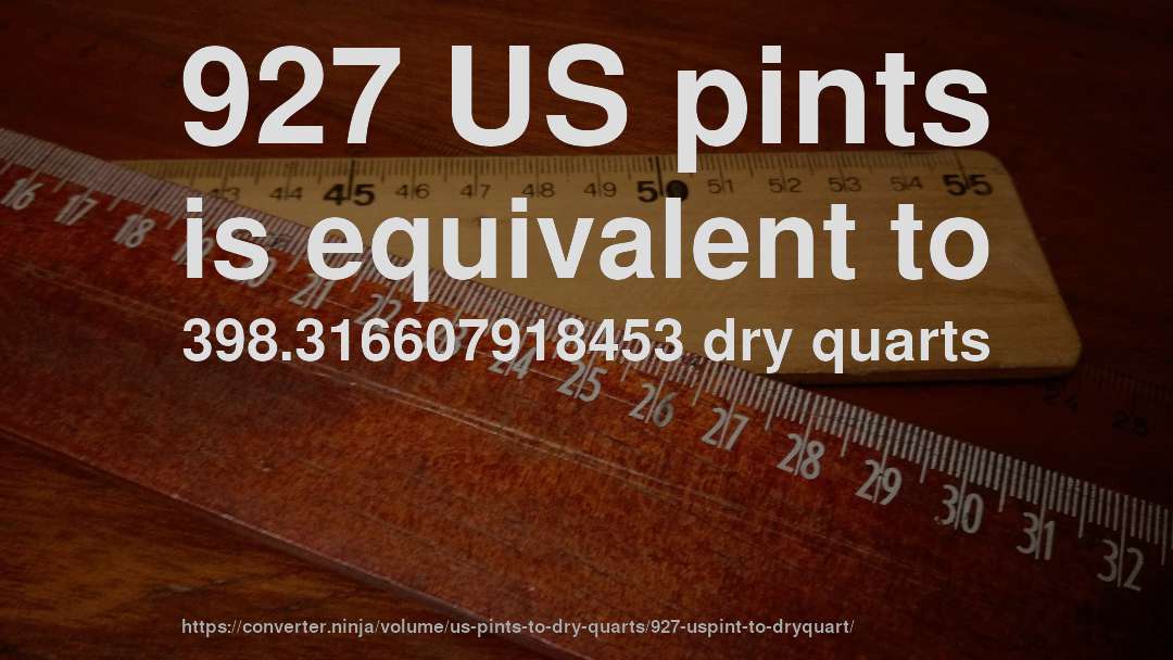 927 US pints is equivalent to 398.316607918453 dry quarts